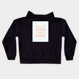 Ray Bradbury: You don’t have to burn books to destroy a culture. Banned Books Art Print Kids Hoodie